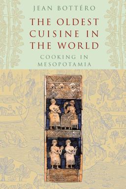 Oldest Cuisine in the World Cooking in Mesopotamia  9780226067346 Front Cover