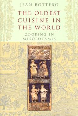 Oldest Cuisine in the World Cooking in Mesopotamia  9780226067353 Front Cover