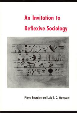 Invitation to Reflexive Sociology  9780226067414 Front Cover