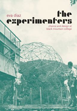 Experimenters Chance and Design at Black Mountain College  9780226067988 Front Cover