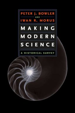 Making Modern Science A Historical Survey  9780226068619 Front Cover