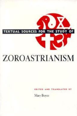 Textual Sources for the Study of Zoroastrianism  9780226069302 Front Cover
