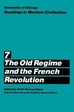 University of Chicago Readings in Western Civilization The Old Regime and the French Revolution  9780226069500 Front Cover