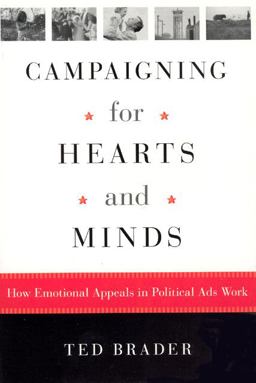 Campaigning for Hearts and Minds How Emotional Appeals in Political Ads Work  9780226069890 Front Cover