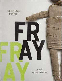 Fray Art and Textile Politics  9780226077819 Front Cover