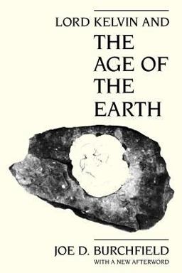 Lord Kelvin and the Age of the Earth  9780226080437 Front Cover