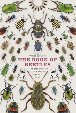 Book of Beetles A Life-Size Guide to Six Hundred of Nature's Gems  9780226082752 Front Cover
