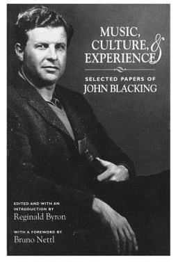 Music, Culture, and Experience Selected Papers of John Blacking  9780226088303 Front Cover