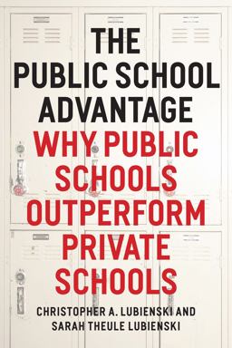 Public School Advantage Why Public Schools Outperform Private Schools  9780226088914 Front Cover
