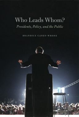 Who Leads Whom? Presidents, Policy, and the Public  9780226092829 Front Cover