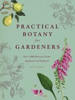 Practical Botany for Gardeners Over 3,000 Botanical Terms Explained and Explored  9780226093932 Front Cover