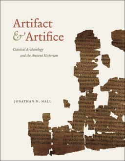 Artifact and Artifice Classical Archaeology and the Ancient Historian  9780226096988 Front Cover
