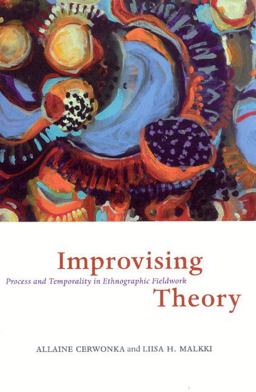 Improvising Theory Process and Temporality in Ethnographic Fieldwork  9780226100319 Front Cover