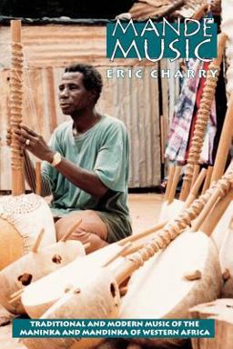 Mande Music Traditional and Modern Music of the Maninka and Mandinka of Western Africa  9780226101620 Front Cover
