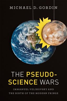 Pseudoscience Wars Immanuel Velikovsky and the Birth of the Modern Fringe  9780226101729 Front Cover