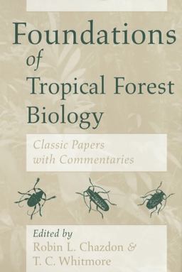 Foundations of Tropical Forest Biology Classic Papers with Commentaries 2nd 9780226102252 Front Cover