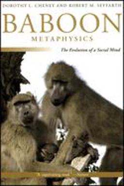 Baboon Metaphysics The Evolution of a Social Mind  9780226102436 Front Cover