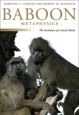 Baboon Metaphysics The Evolution of a Social Mind  9780226102443 Front Cover