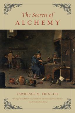 Secrets of Alchemy  9780226103792 Front Cover