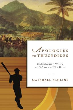 Apologies to Thucydides Understanding History As Culture and Vice Versa  9780226103822 Front Cover