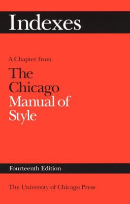 Indexes A Chapter from the Chicago Manual of Style 14th 1993 9780226103884 Front Cover