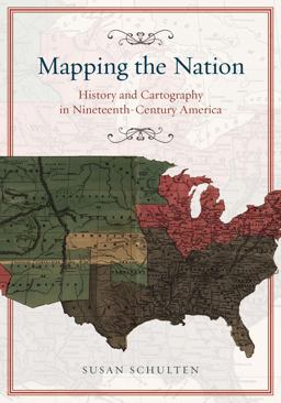 Mapping the Nation History and Cartography in Nineteenth-Century America  9780226103969 Front Cover