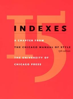 Indexes A Chapter from the Chicago Manual of Style, 15th Edition 15th 2003 9780226104065 Front Cover