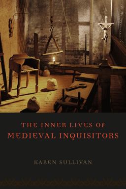 Inner Lives of Medieval Inquisitors  9780226104324 Front Cover
