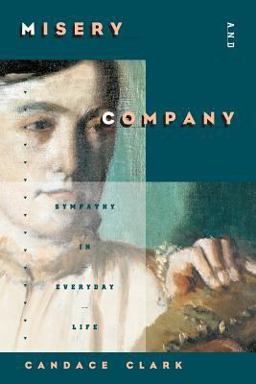 Misery and Company Sympathy in Everyday Life  9780226107578 Front Cover