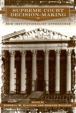 Supreme Court Decision-Making New Institutionalist Approaches  9780226109558 Front Cover