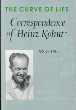 Curve of Life Correspondence of Heinz Kohut, 1923-1981  9780226111704 Front Cover