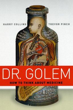 Dr. Golem How to Think about Medicine  9780226113678 Front Cover