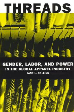 Threads Gender, Labor, and Power in the Global Apparel Industry  9780226113722 Front Cover