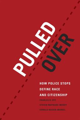 Pulled Over How Police Stops Define Race and Citizenship  9780226113999 Front Cover