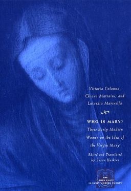 Who Is Mary? Three Early Modern Women on the Idea of the Virgin Mary  9780226114002 Front Cover