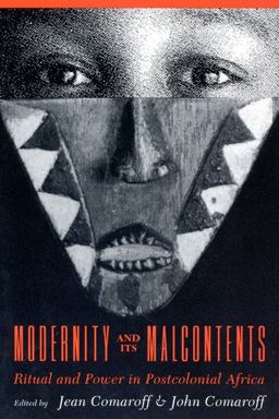 Modernity and Its Malcontents Ritual and Power in Postcolonial Africa  9780226114408 Front Cover