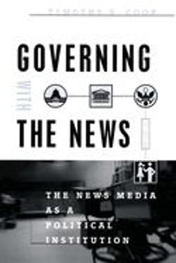 Governing with the News, Second Edition The News Media As a Political Institution 2nd 9780226115016 Front Cover