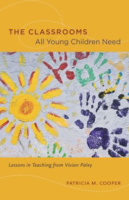 Classrooms All Young Children Need Lessons in Teaching from Vivian Paley  9780226115245 Front Cover