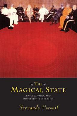 Magical State Nature, Money, and Modernity in Venezuela  9780226116020 Front Cover
