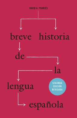 Breve Historia de la Lengua Espaï¿½ola Segunda Ediciï¿½n Revisada 2nd 9780226133775 Front Cover