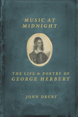 Music at Midnight The Life and Poetry of George Herbert  9780226134444 Front Cover