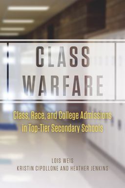 Class Warfare Class, Race, and College Admissions in Top-Tier Secondary Schools  9780226134925 Front Cover