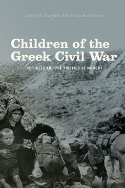 Children of the Greek Civil War Refugees and the Politics of Memory  9780226135991 Front Cover