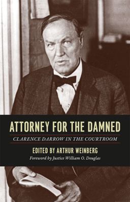 Attorney for the Damned Clarence Darrow in the Courtroom  9780226136509 Front Cover