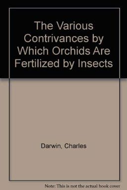 The Various Contrivances by Which Orchids Are Fertilised by Insects