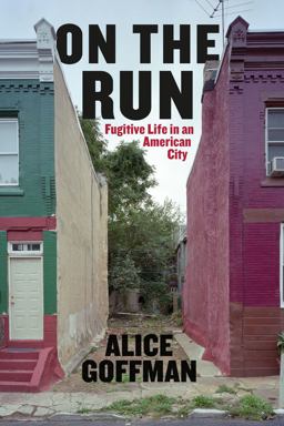 On the Run Fugitive Life in an American City  9780226136714 Front Cover