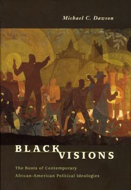 Black Visions The Roots of Contemporary African-American Political Ideologies  9780226138619 Front Cover