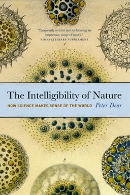 Intelligibility of Nature How Science Makes Sense of the World  9780226139494 Front Cover
