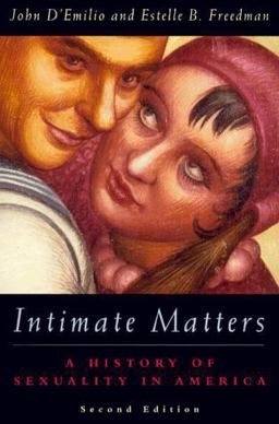 Intimate Matters A History of Sexuality in America 2nd 9780226142647 Front Cover
