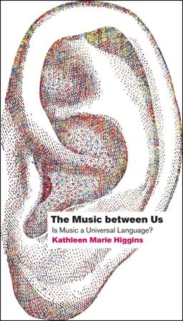 Music Between Us Is Music a Universal Language?  9780226142852 Front Cover